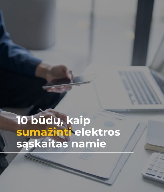 10 Būdų kaip sumažinti elektros sąskaitas namie