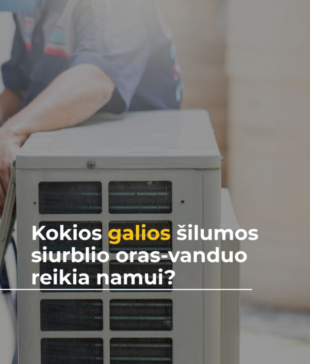 Kokios galios šilumos siurblio oras-vanduo reikia